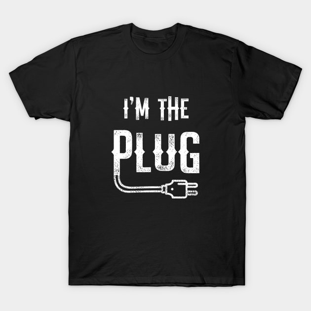 I'm The Plug T-Shirt by TriHarder12